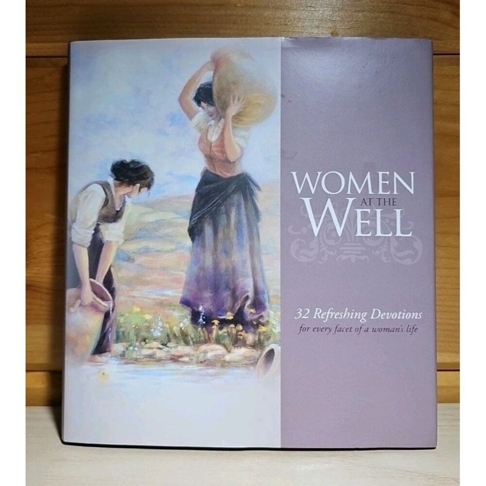 Women at the Well - 32 Refreshing Devotions for Every Facet a Women's Life - HC